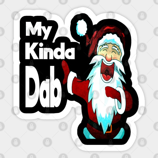 My Kinda Dab - Santa trying to Dab Sticker by musicanytime